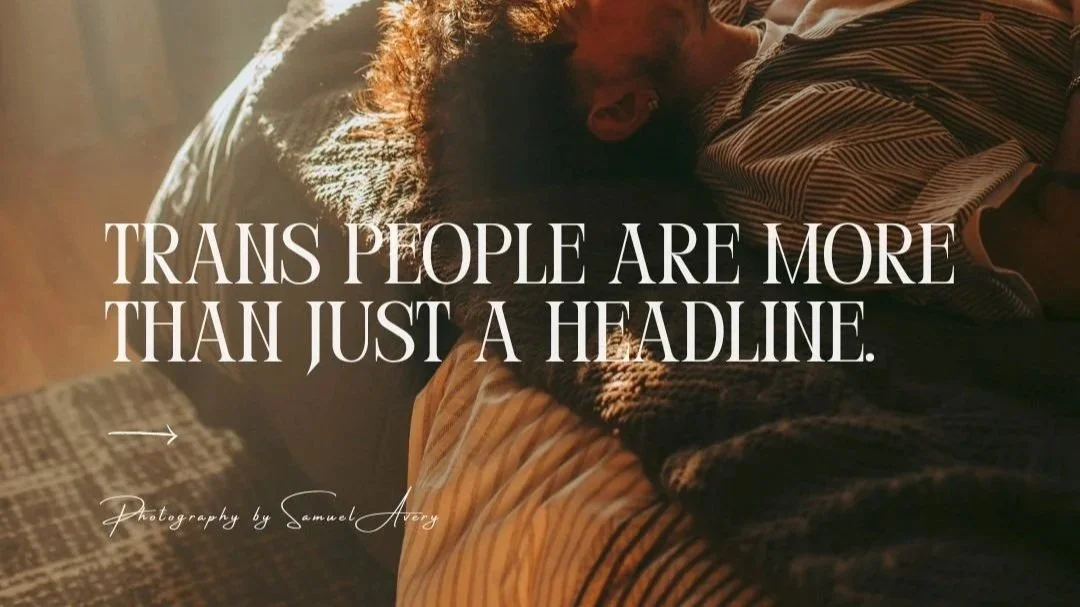 Trans People Are More Than Just A Headline