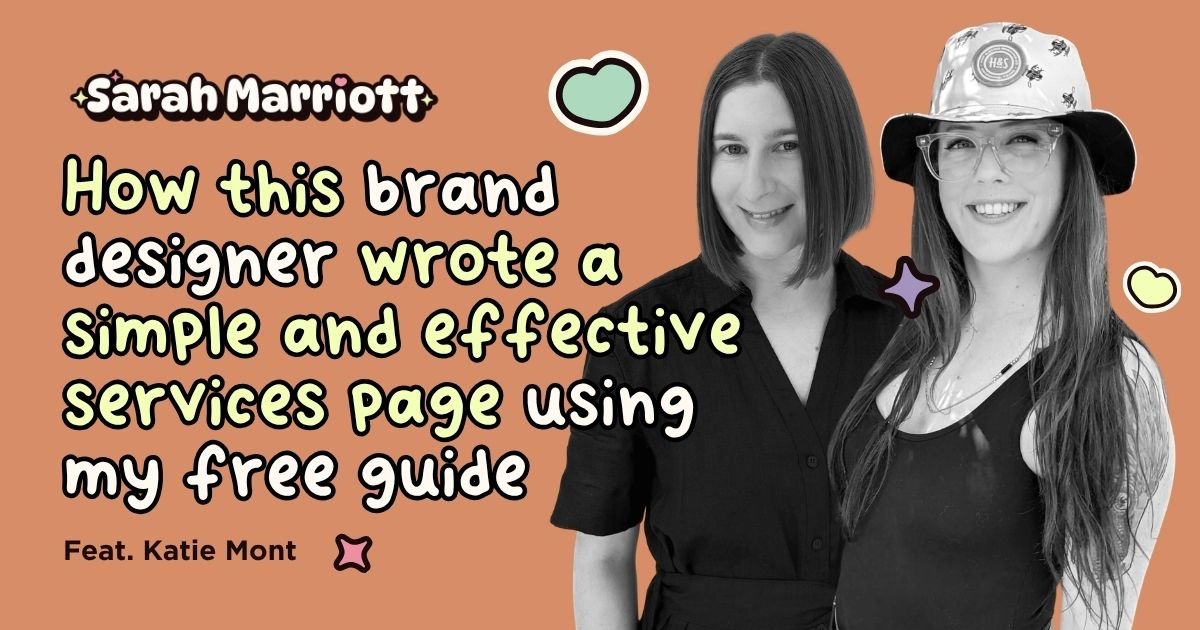 Sarah Marriott and Katie Mont in a superimposed image with the title 'how this brand designer wrote a simple and effective services page using my free guide'