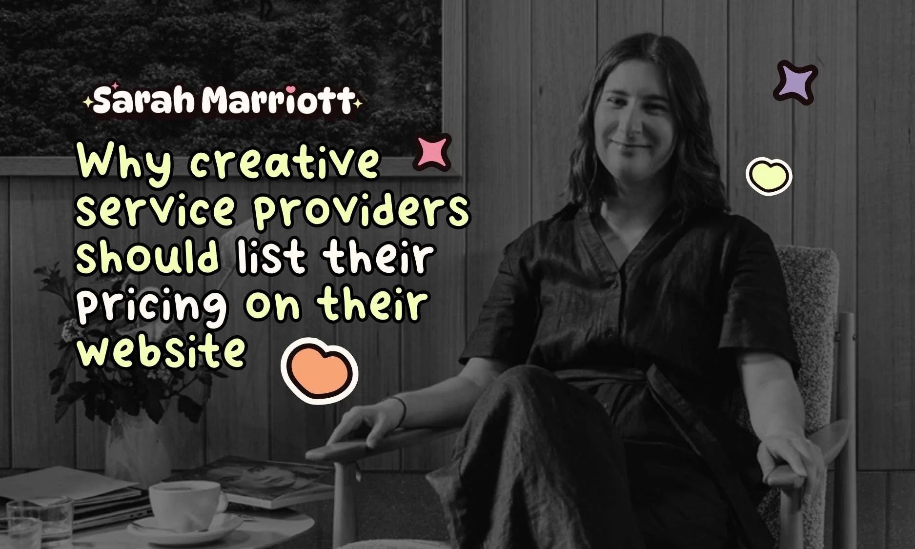 Sarah sitting and smiling in a cafe on a chair with a title saying 'why creative service providers should list their pricing on their website'