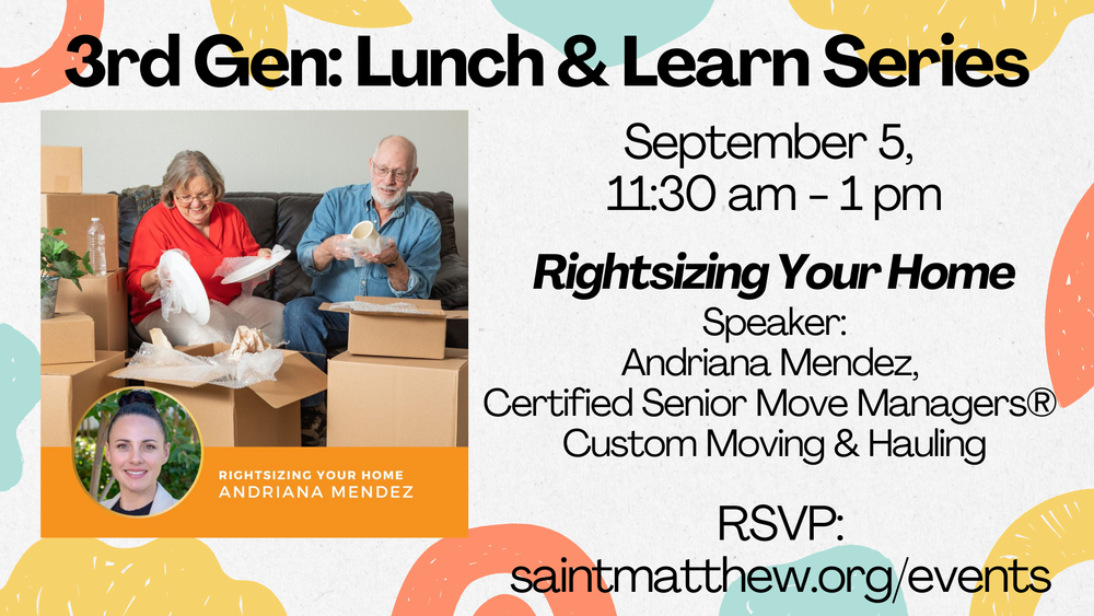 3rd Gen: Lunch & Learn Series - Rightsizing Your Home — Saint Matthew