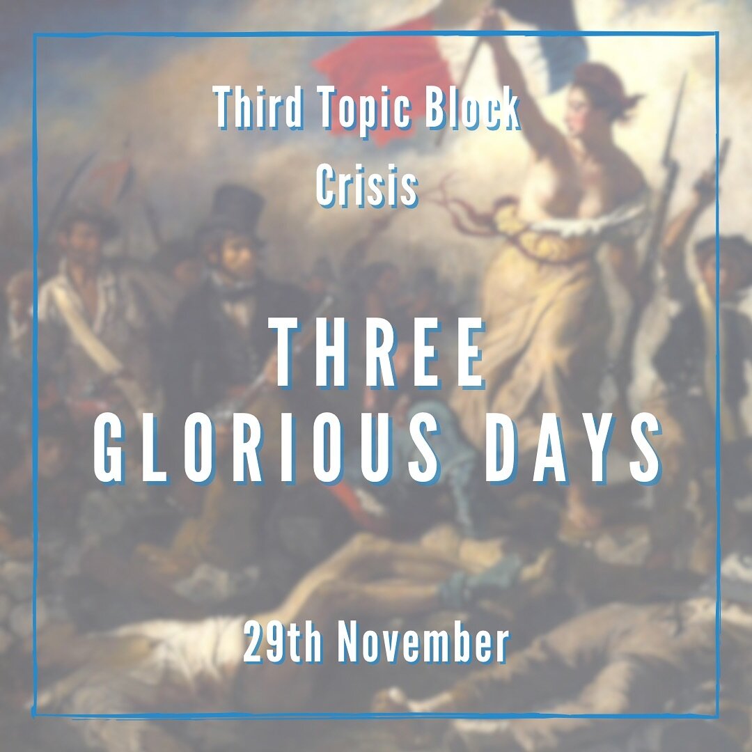 We are delighted to announce our third and final topic block of the semester: &ldquo;Three Glorious Days - The July Revolution&rdquo;. This topic block will be also be held in the format of a crisis.

It is midnight on the night of July 28th, 18:30 i