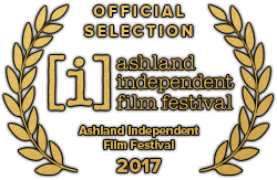 Official Selection, Ashland Independent Film Festival, 2017