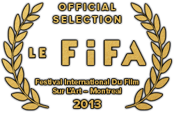 Official Selection, The International Festival of Films on Art (Le FIFA), 2013