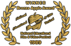National Educational Film &amp; Video Festival - Bronze Apple Award Winner, 1989