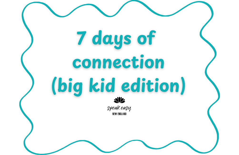 7 Days of Connection (the big kid edition)
