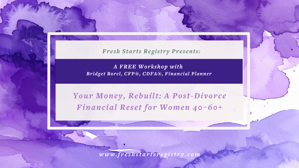 Your Money, Rebuilt: A Post-Divorce Financial Reset for Women 40–60+