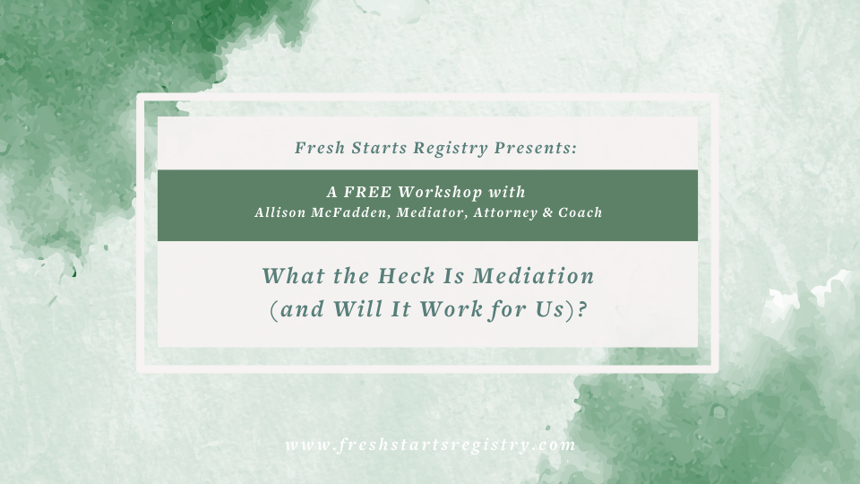 What the Heck Is Mediation (and Will It Work for Us)?
