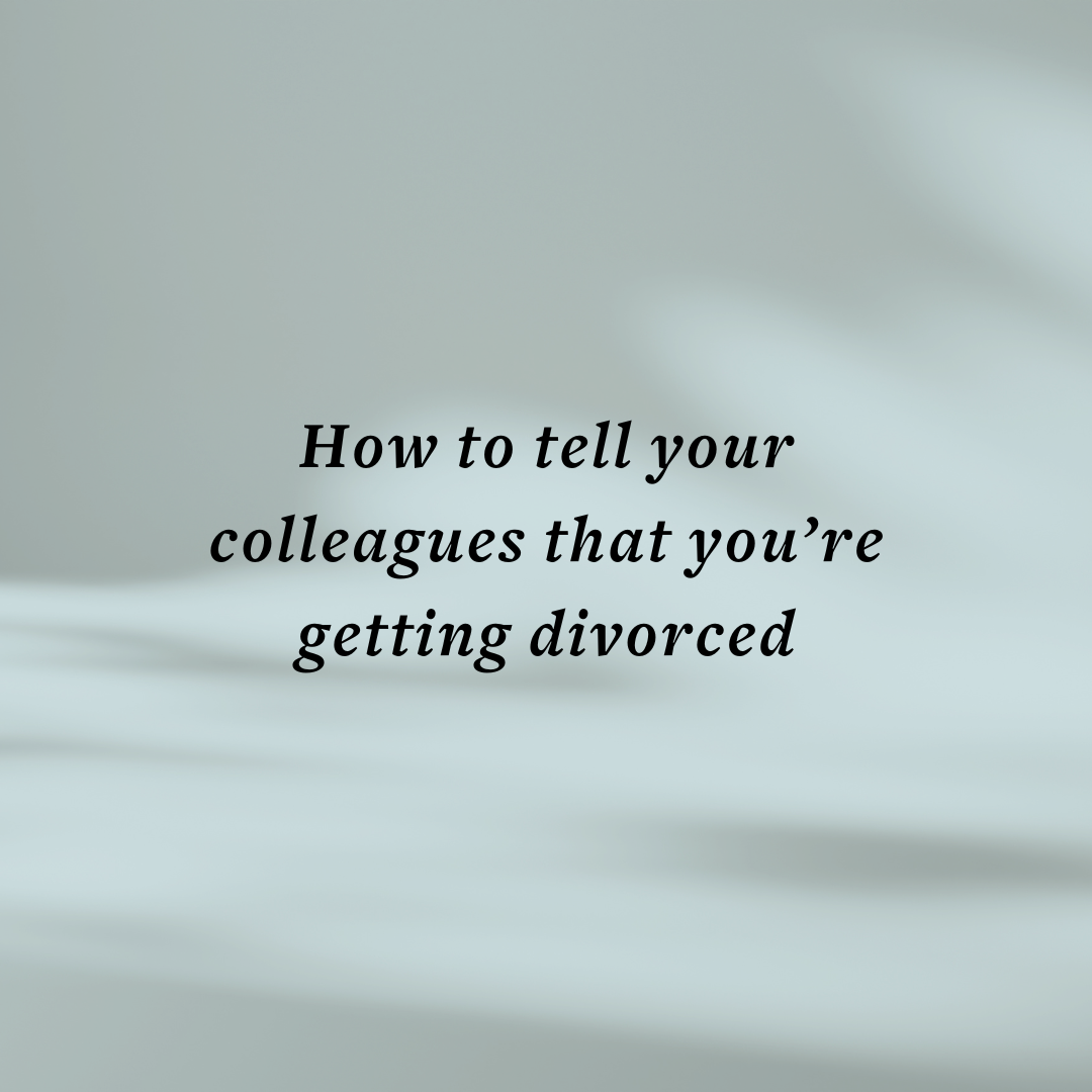 How to tell your colleagues that you’re getting divorced | Fresh Starts ...