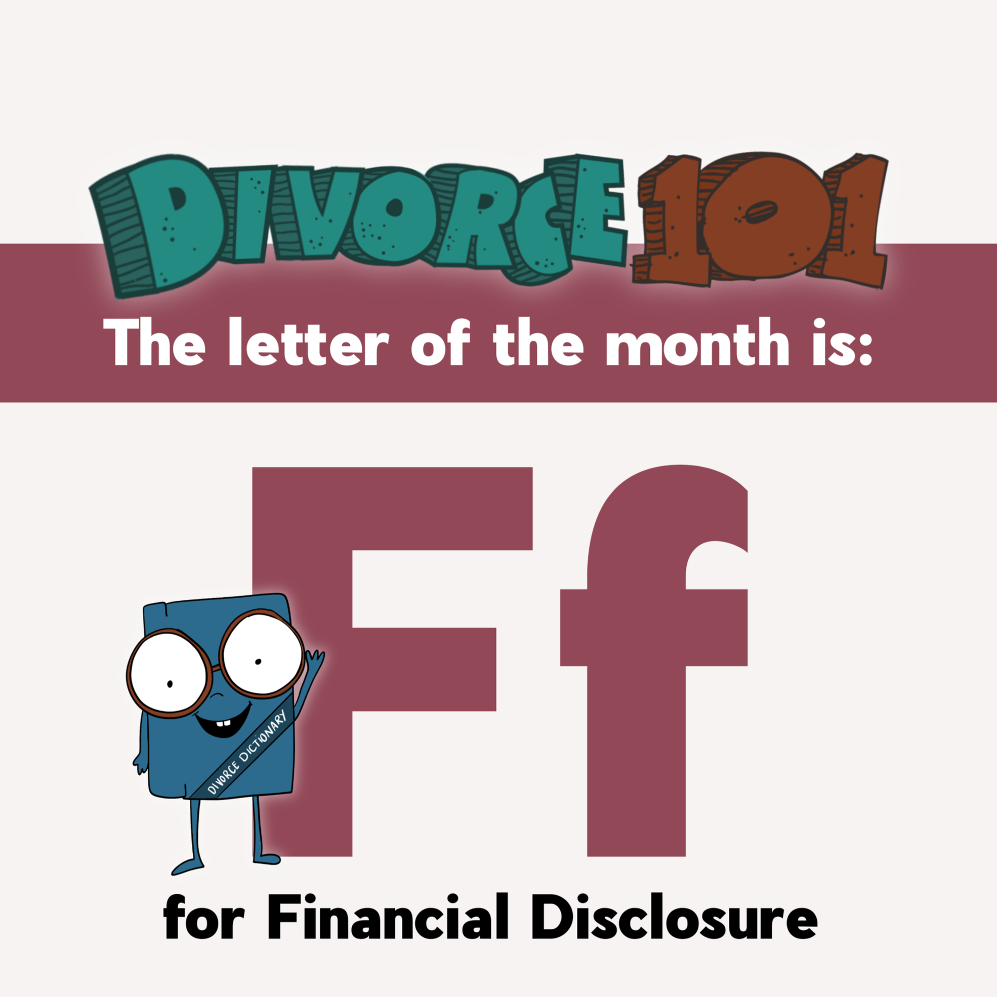 Divorce 101: F Is for Financial Disclosure (and February)