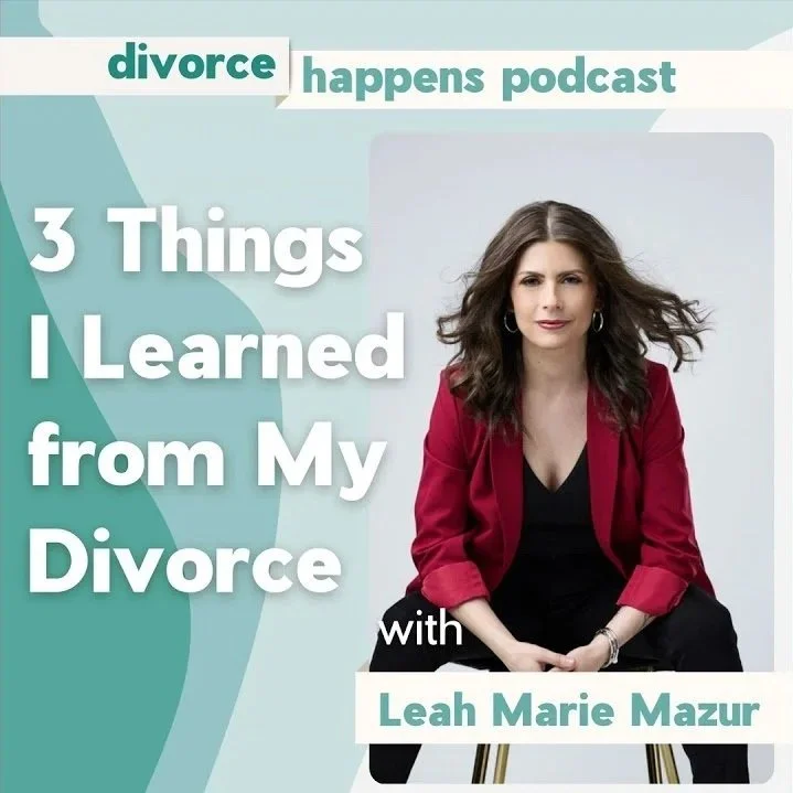 3 Things I Learned from my Divorce with Leah Marie Mazur