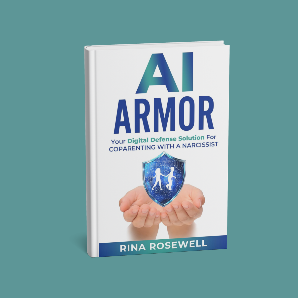AI Armor: Your Digital Defense Solution For Coparenting With A Narcissist by Rina Groeneveld