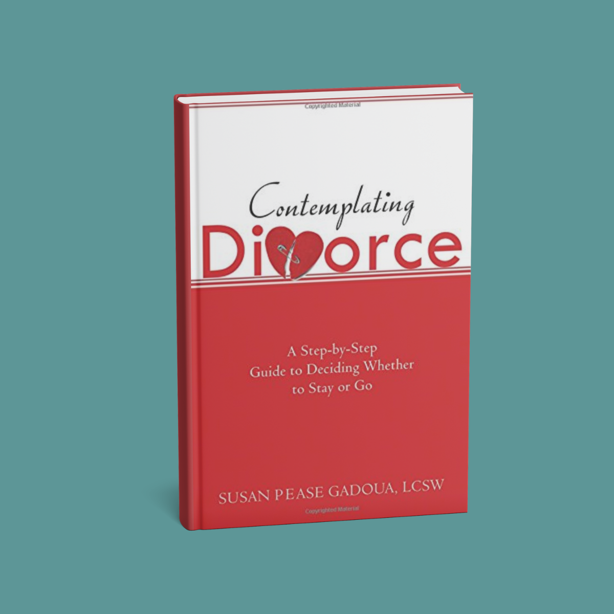 Contemplating Divorce: A Step-by-Step Guide to Deciding Whether to Stay or Go by Susan Gadoua