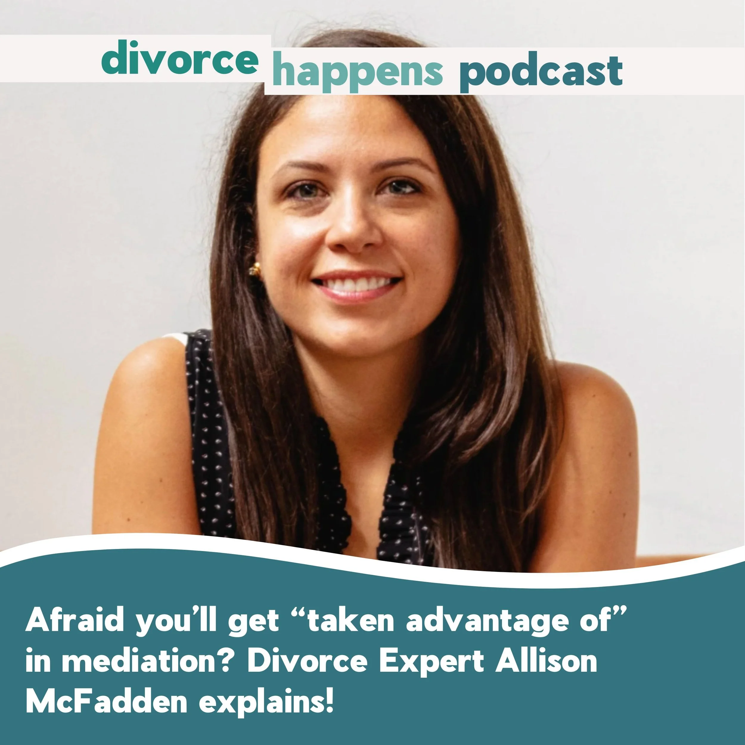 Afraid you’ll get “taken advantage of” in mediation? Family law expert Allison McFadden explains!
