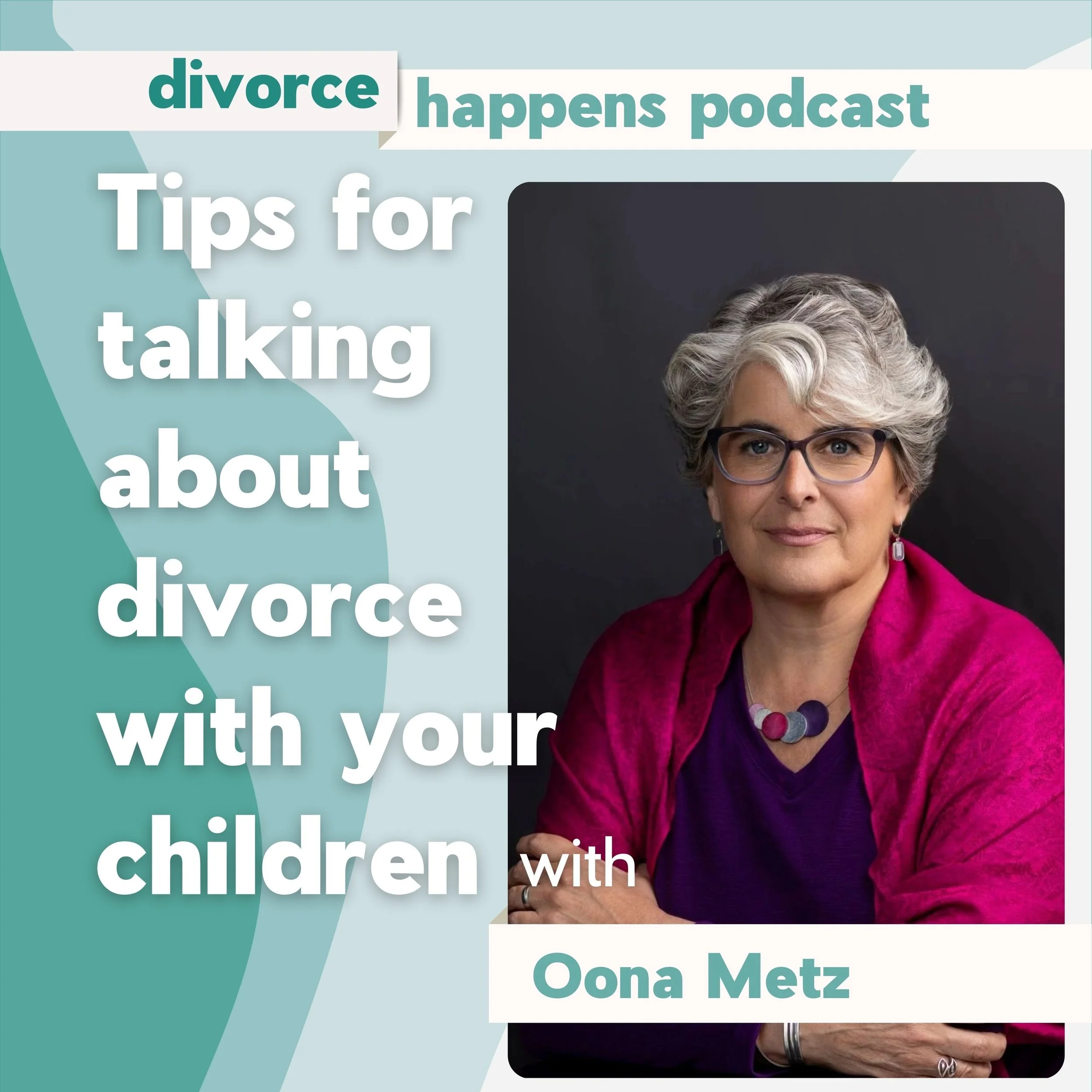 Explaining Divorce to Kids: What One Parent Can Do (Even Alone) with Therapist Oona Metz