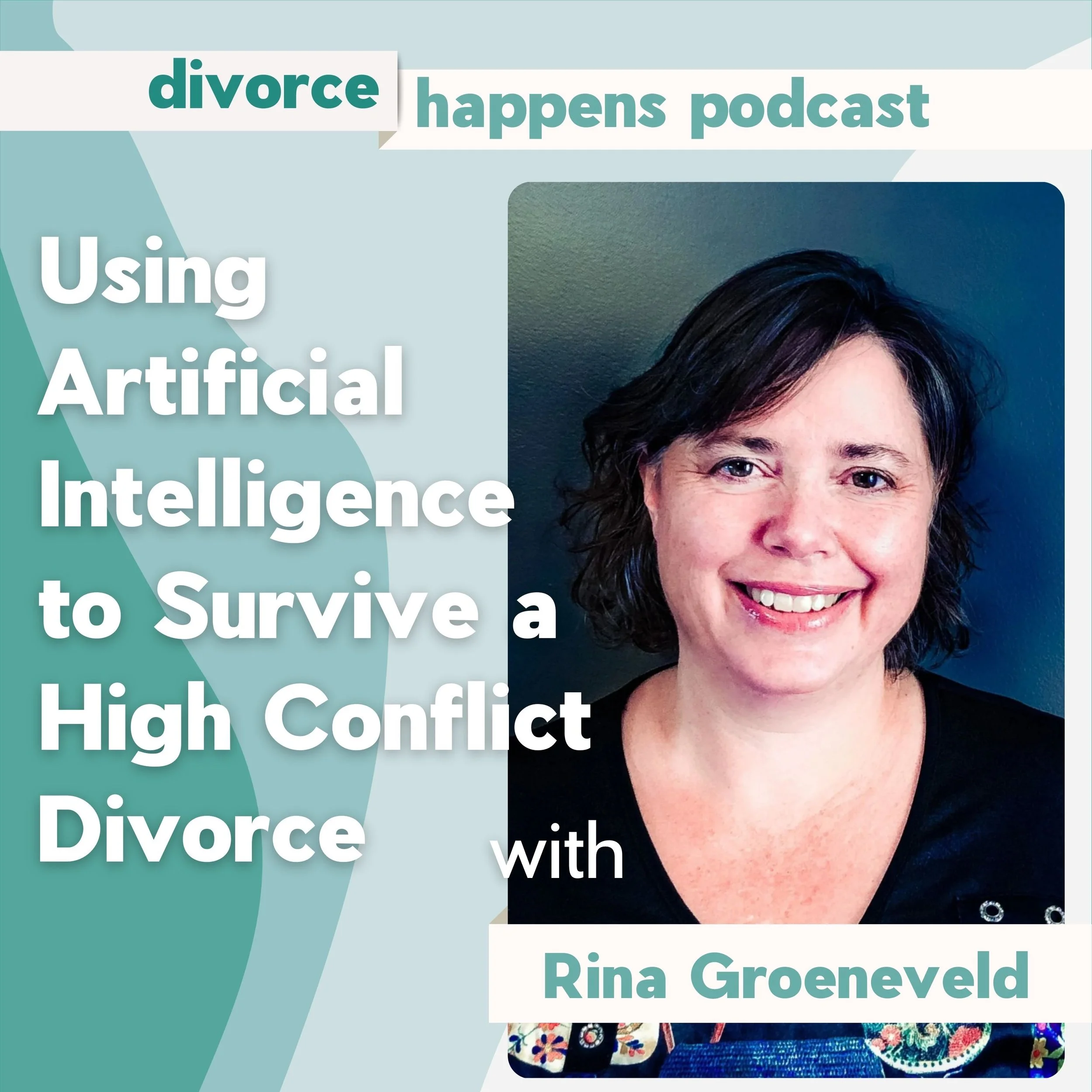Using Artificial Intelligence to Survive a High Conflict Divorce with Rina Groeneveld