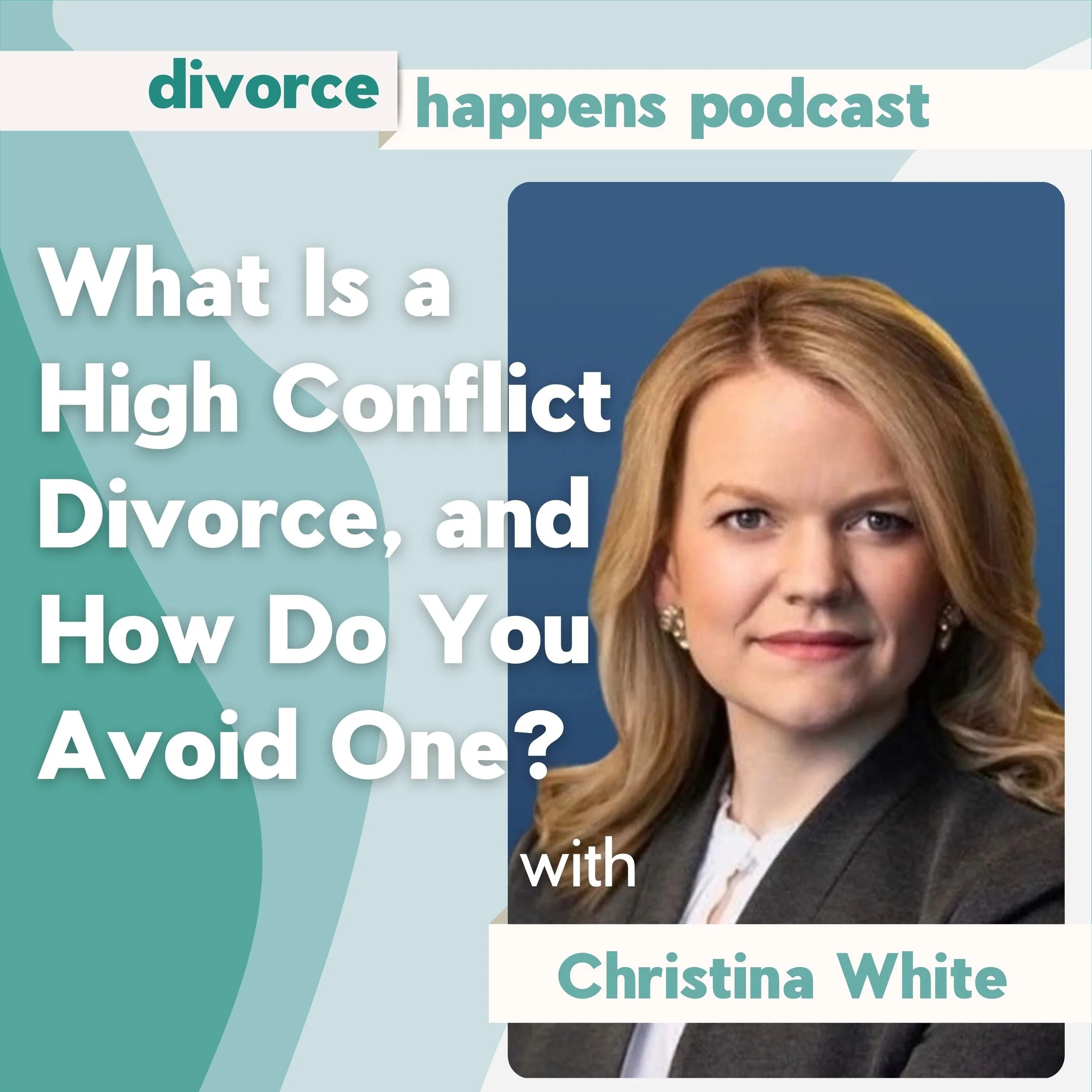 What Is a High Conflict Divorce, and How Do You Avoid One? With Family Law Attorney Christina White