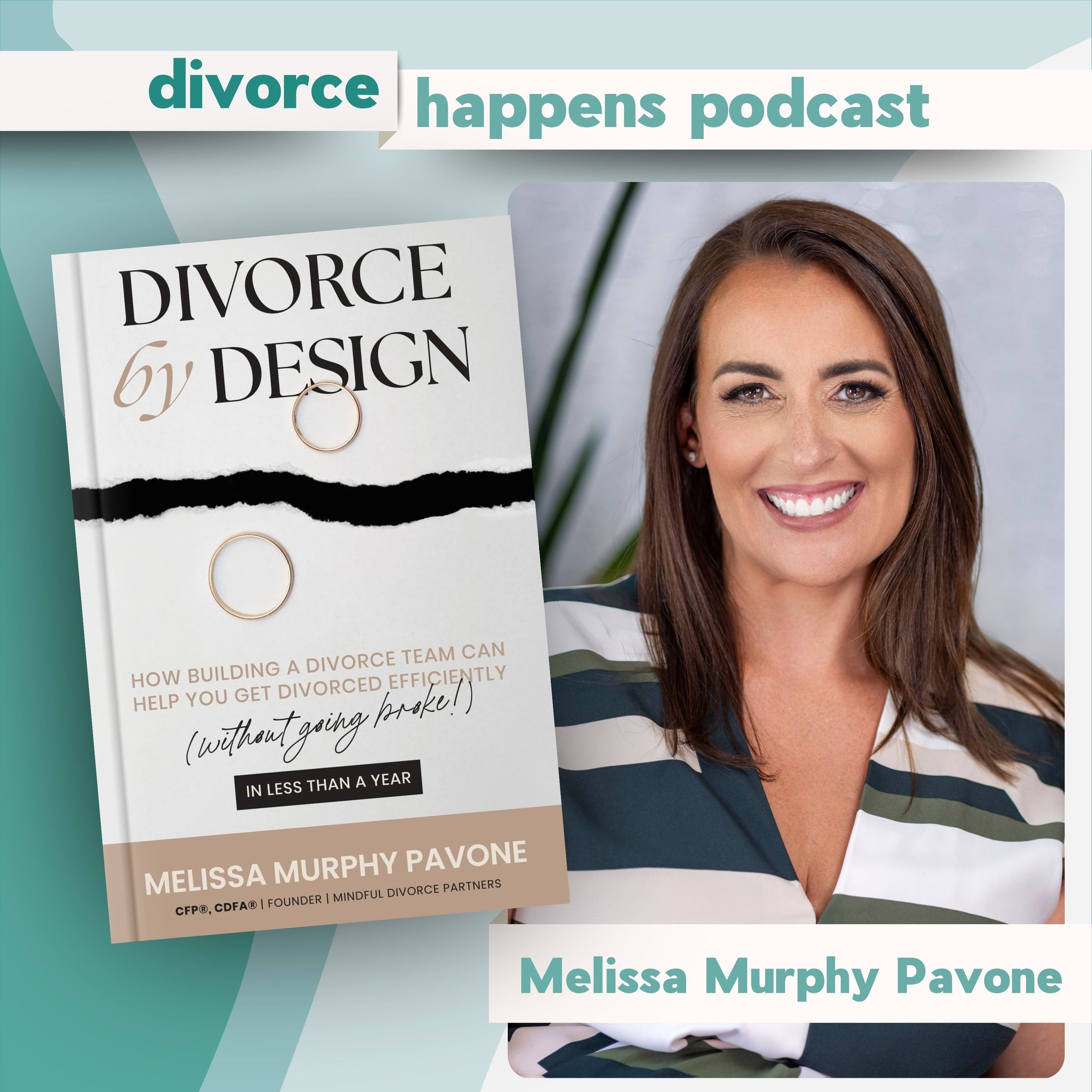 Divorce By Design: How building a divorce team can help you get divorced efficiently (without going broke!) in less than a year with Melissa Murphy Pavone
