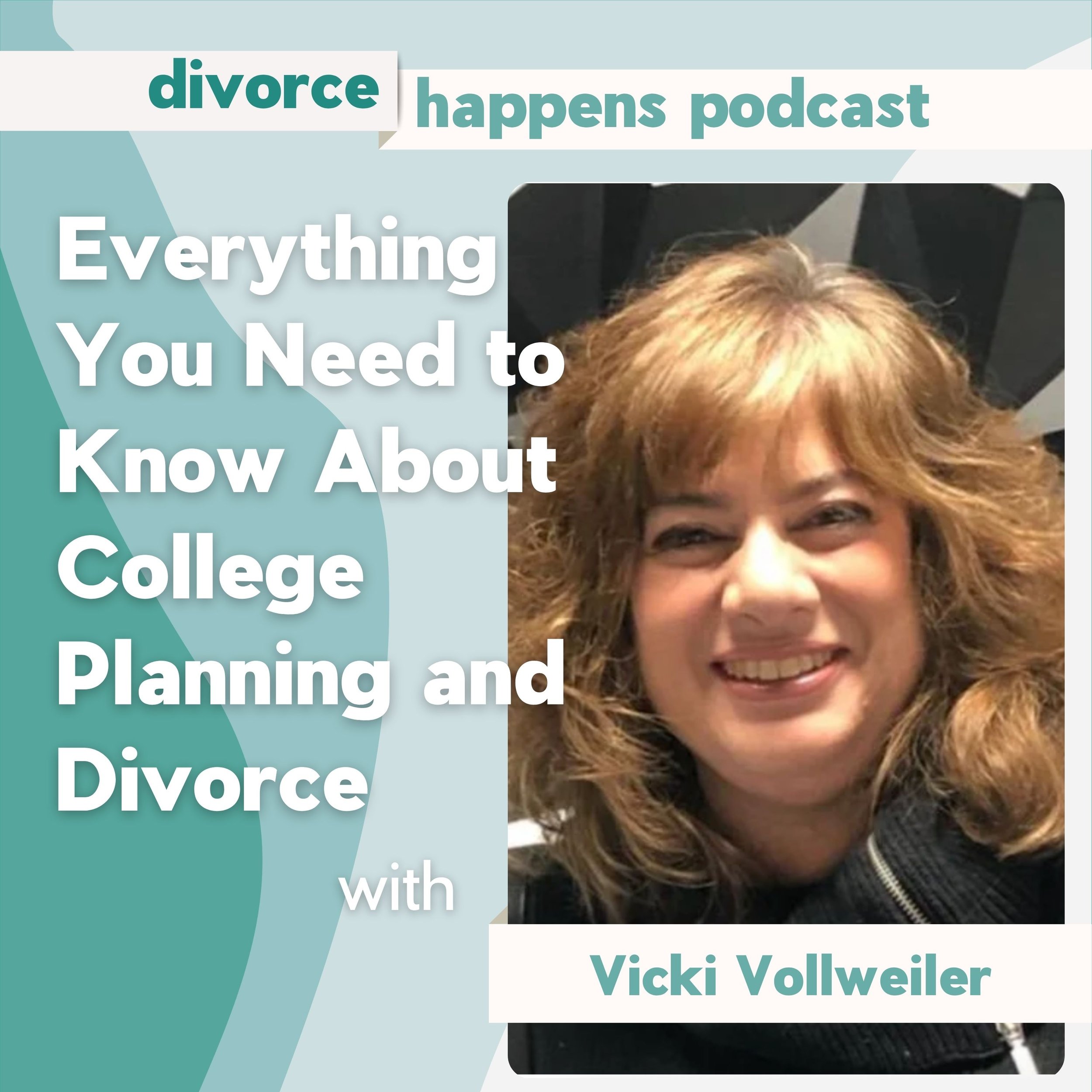 Everything You Need to Know About College Planning and Divorce with Vicki Vollweiler