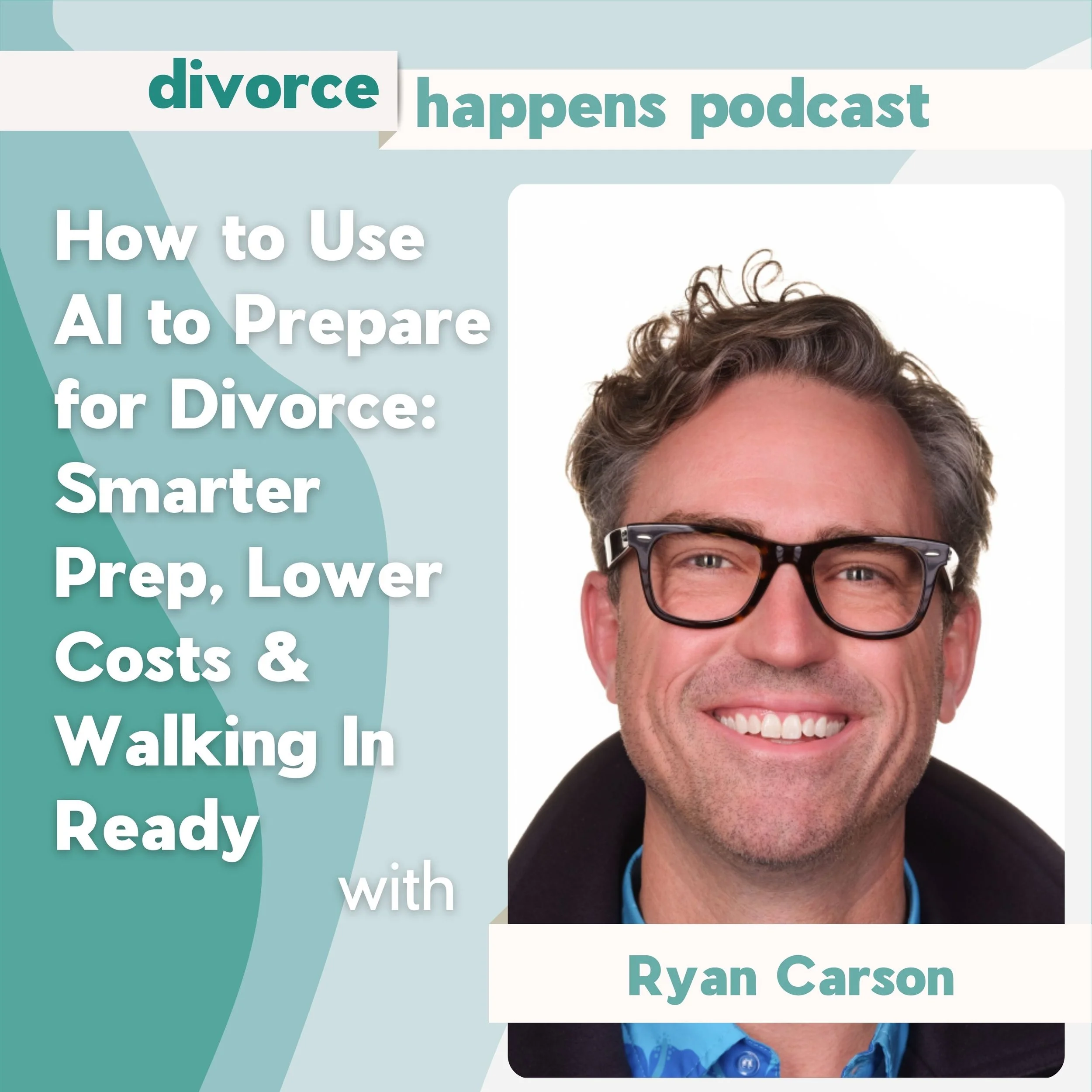 How to Use AI to Prepare for Divorce: Smarter Prep, Lower Costs & Walking In Ready with Ryan Carson
