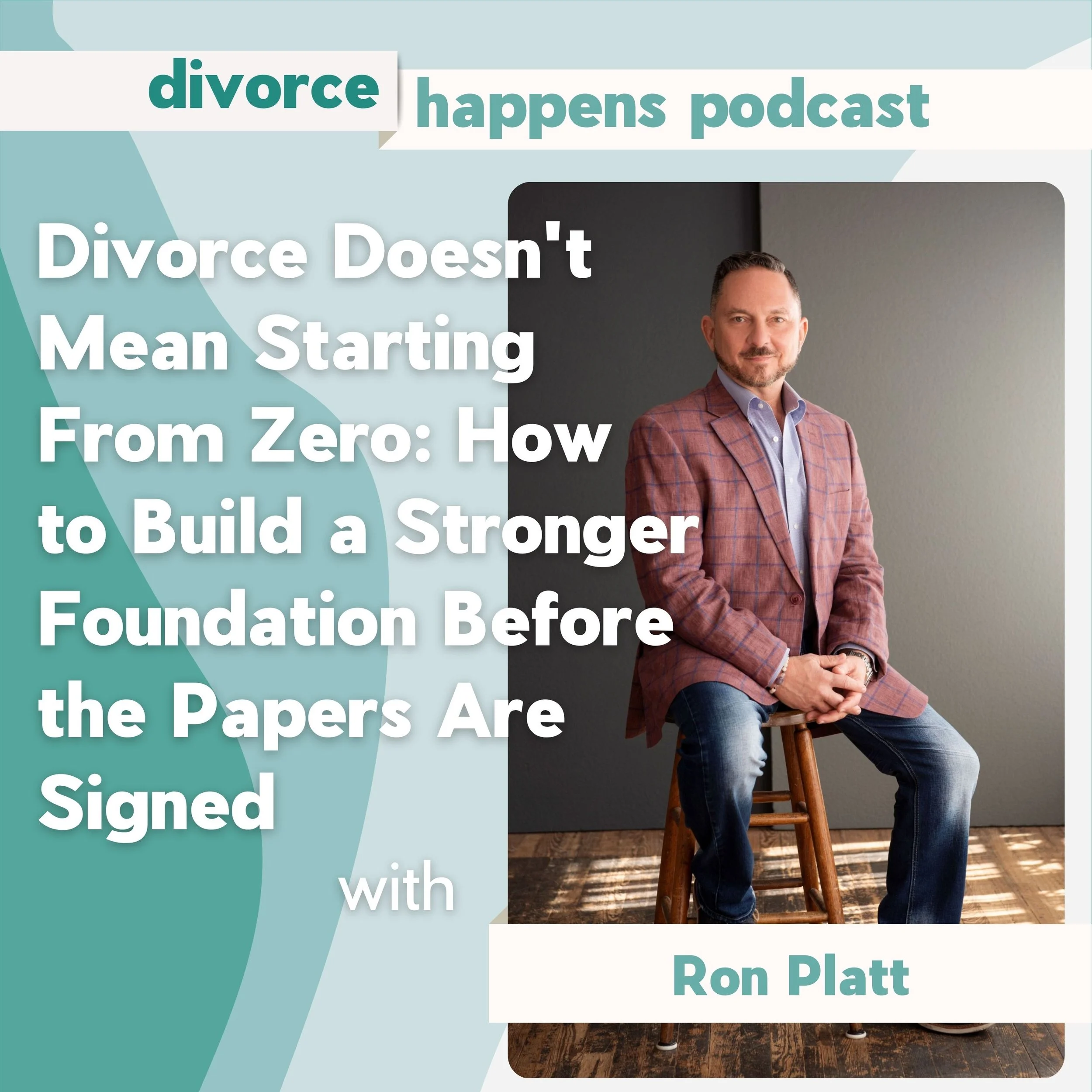 Before You File for Divorce, Do These 5 Things — A Divorce Expert's Guide to Starting on Solid Ground with Ron Platt, founder of the National Association for Single & Divorced Families