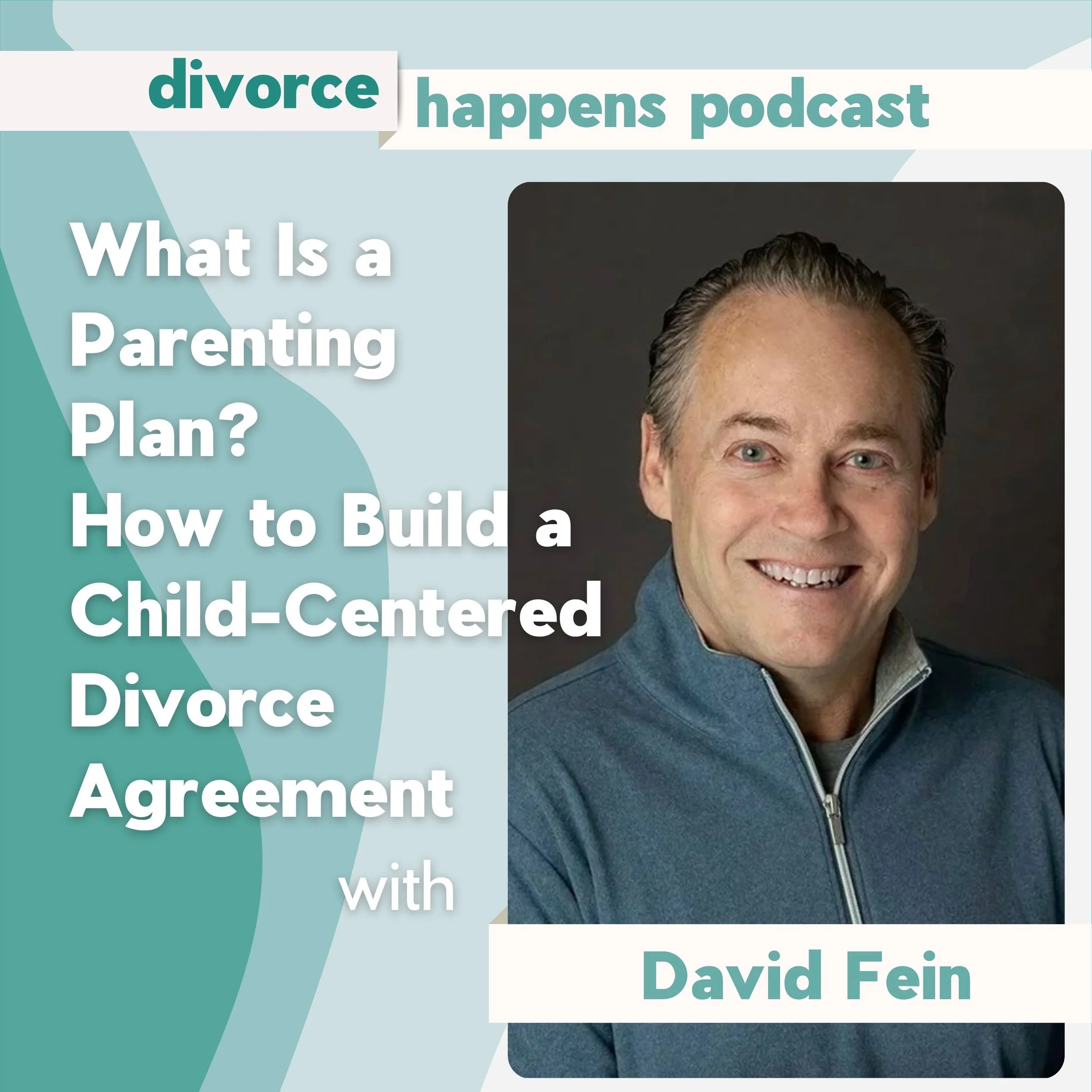 What Is a Parenting Plan? How to Build a Child-Centered Divorce Agreement with Mediator David Fein