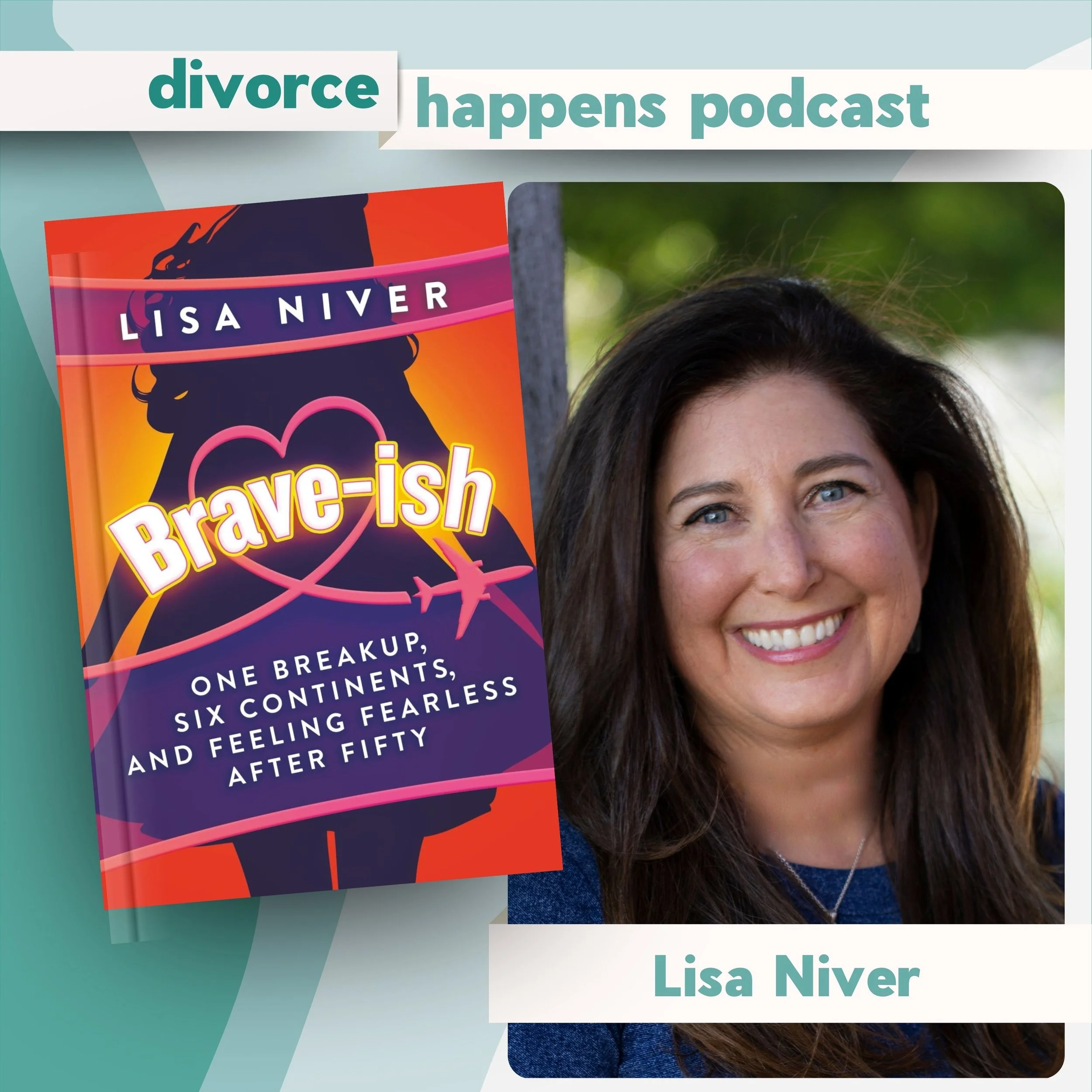 50 Challenges. 6 Continents. One Divorce: How Lisa Niver Found Herself — and Fearlessness — After 50 with Lisa Niver