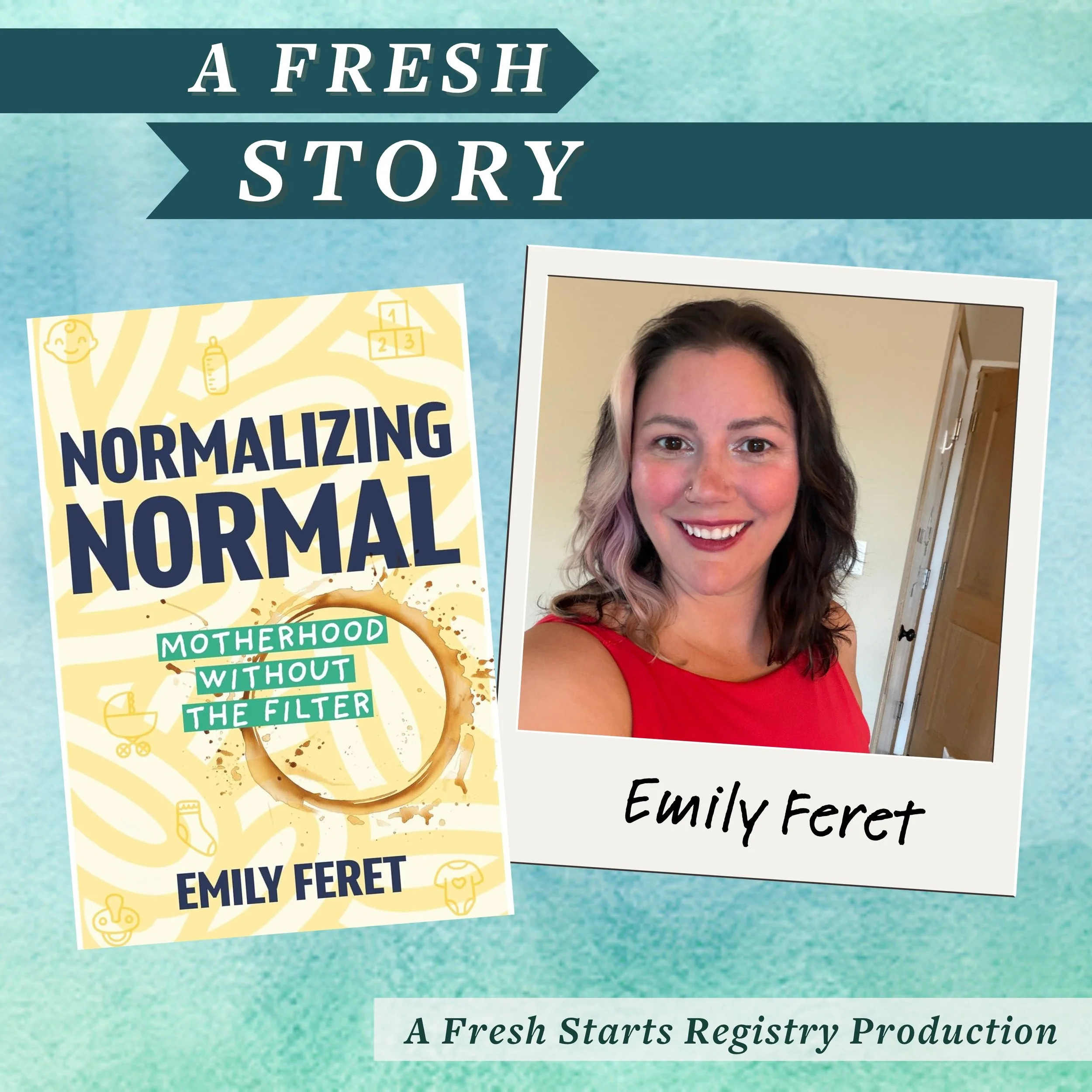 Fresh Reads: Normalizing Normal: Motherhood Without the Filter by Emily Feret