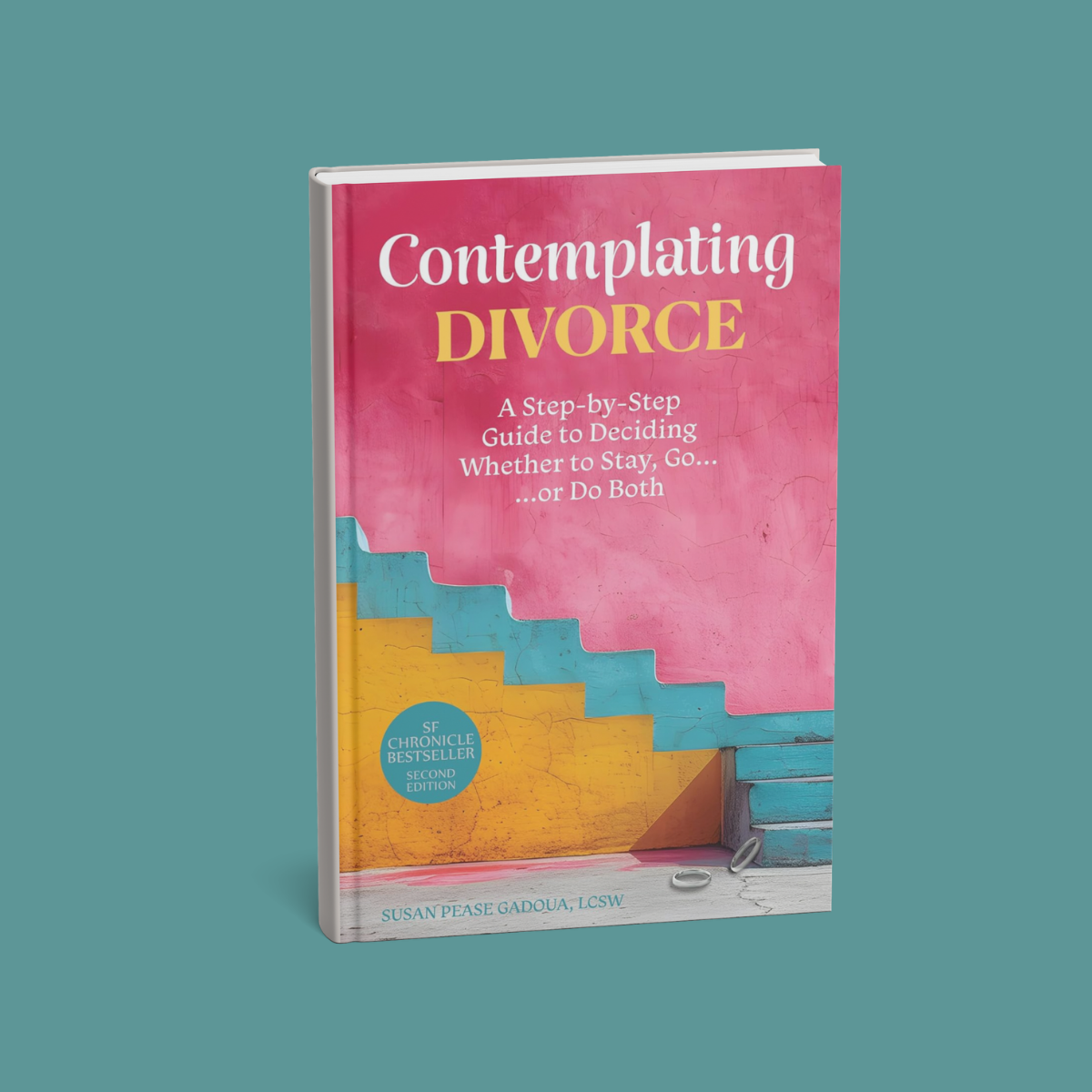 Contemplating Divorce:: A Step-by-Step Guide to Deciding Whether to Stay, Go...Or Do Both by Susan Pease Gadoua