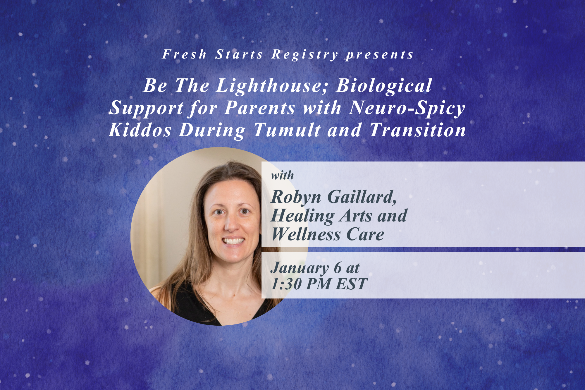 Be The Lighthouse; Biological Support for Parents with Neuro-Spicy Kiddos During Tumult and Transition