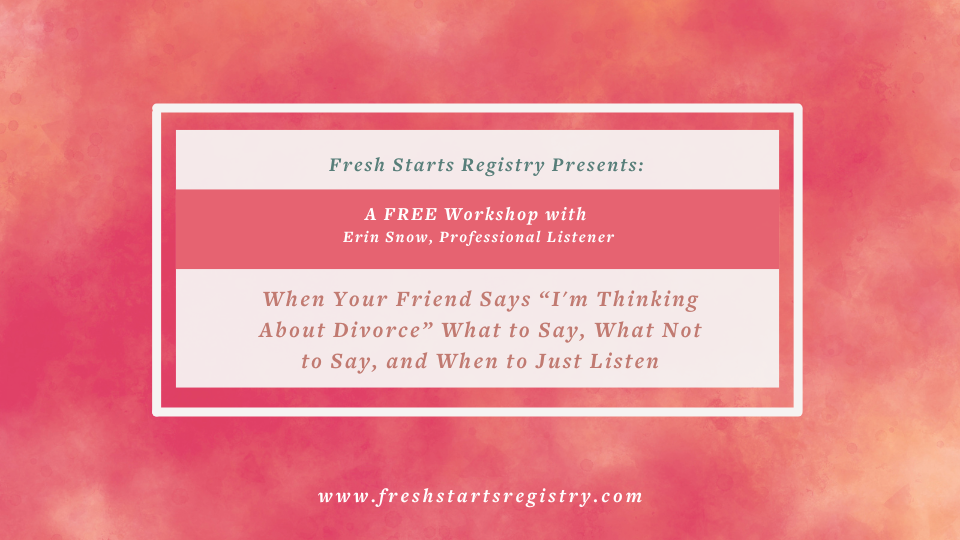 When Your Friend Says “I’m Thinking About Divorce” What to Say, What Not to Say, and When to Just Listen