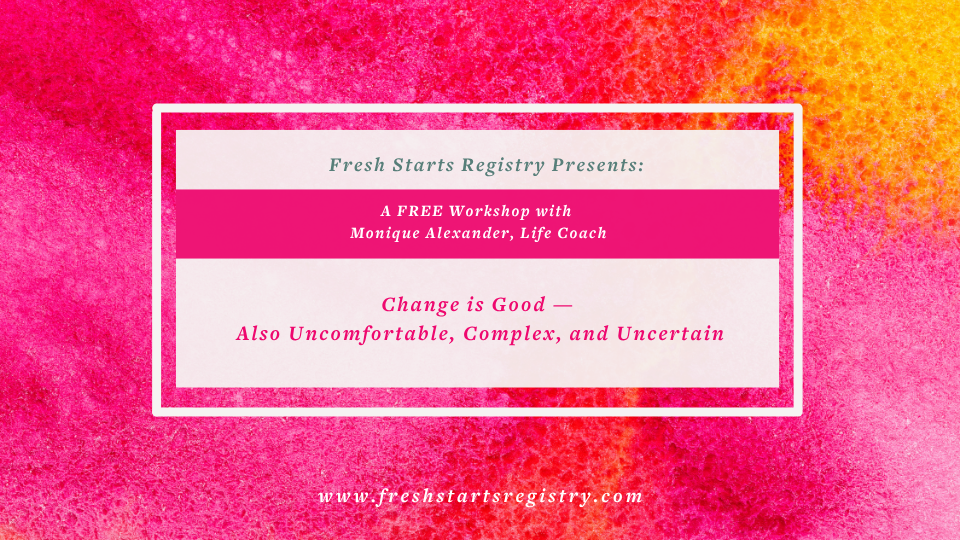 Change is Good — Also Uncomfortable, Complex, and Uncertain