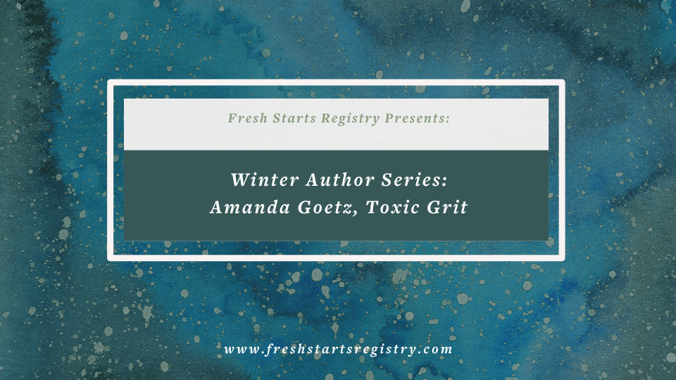 Winter Author Series: Amanda Goetz, Toxic Grit