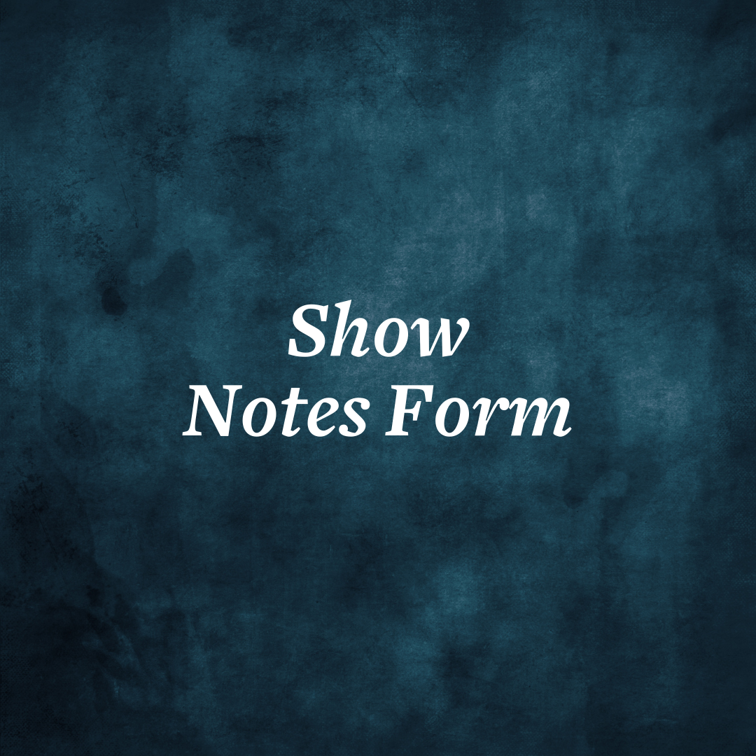 Dark textured background with the text 'Show Notes Form' in white font.