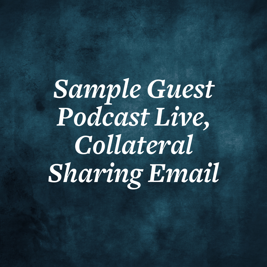 Text on dark blue background reads: 'Sample Guest Podcast Live, Collateral Sharing Email.'