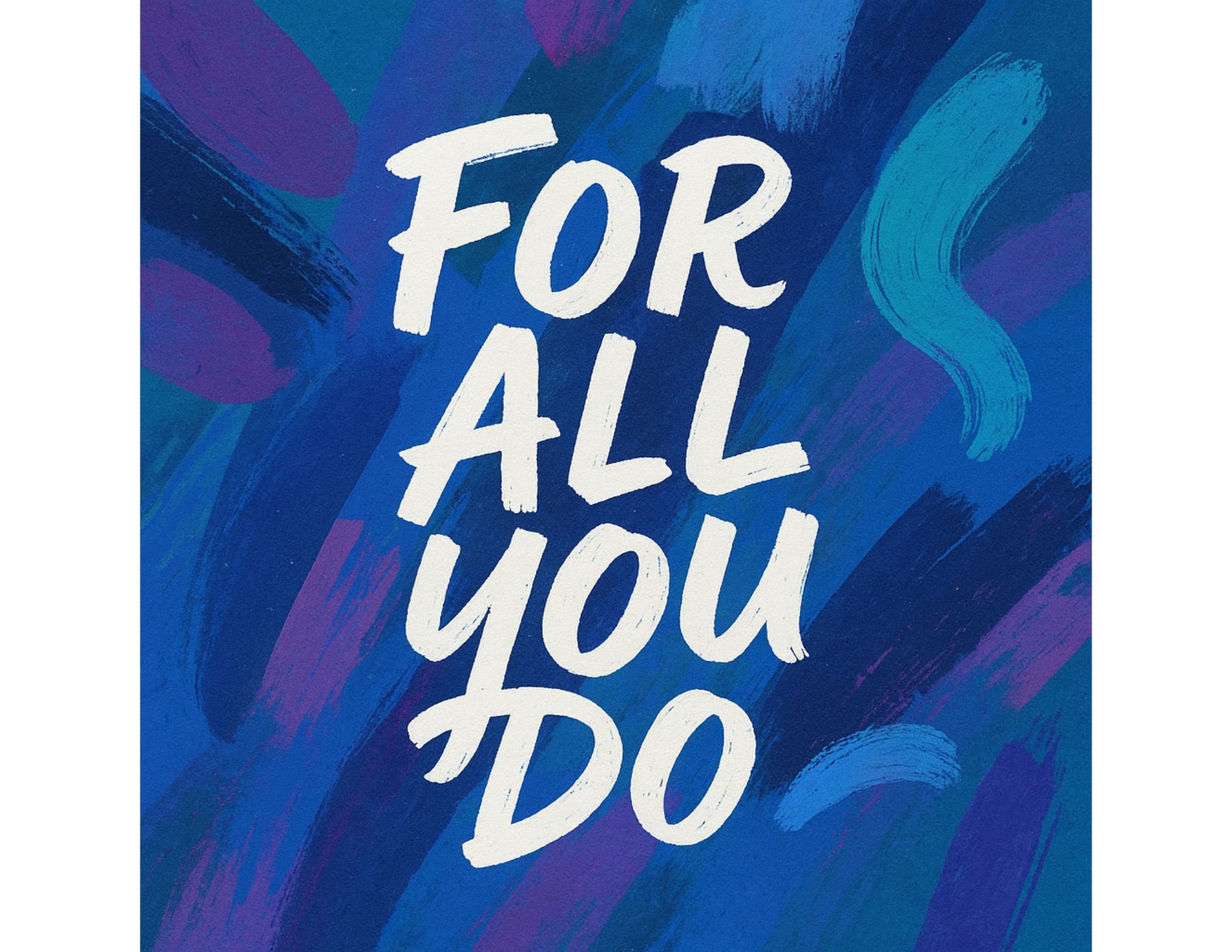 For All You Do!