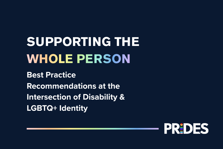 Supporting the Whole Person: Best Practice Recommendations at the Intersection of Disability & LGBTQ+ Identity