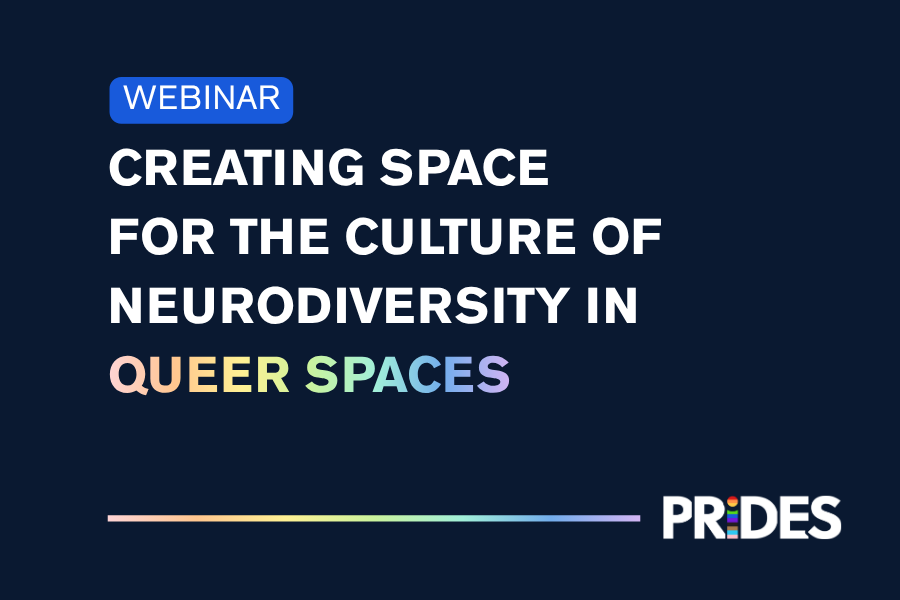 [Webinar] Creating Space for the Culture of Neurodiversity in Queer Spaces