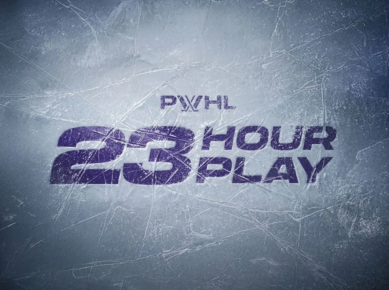 PWHL // 23 Hour Play