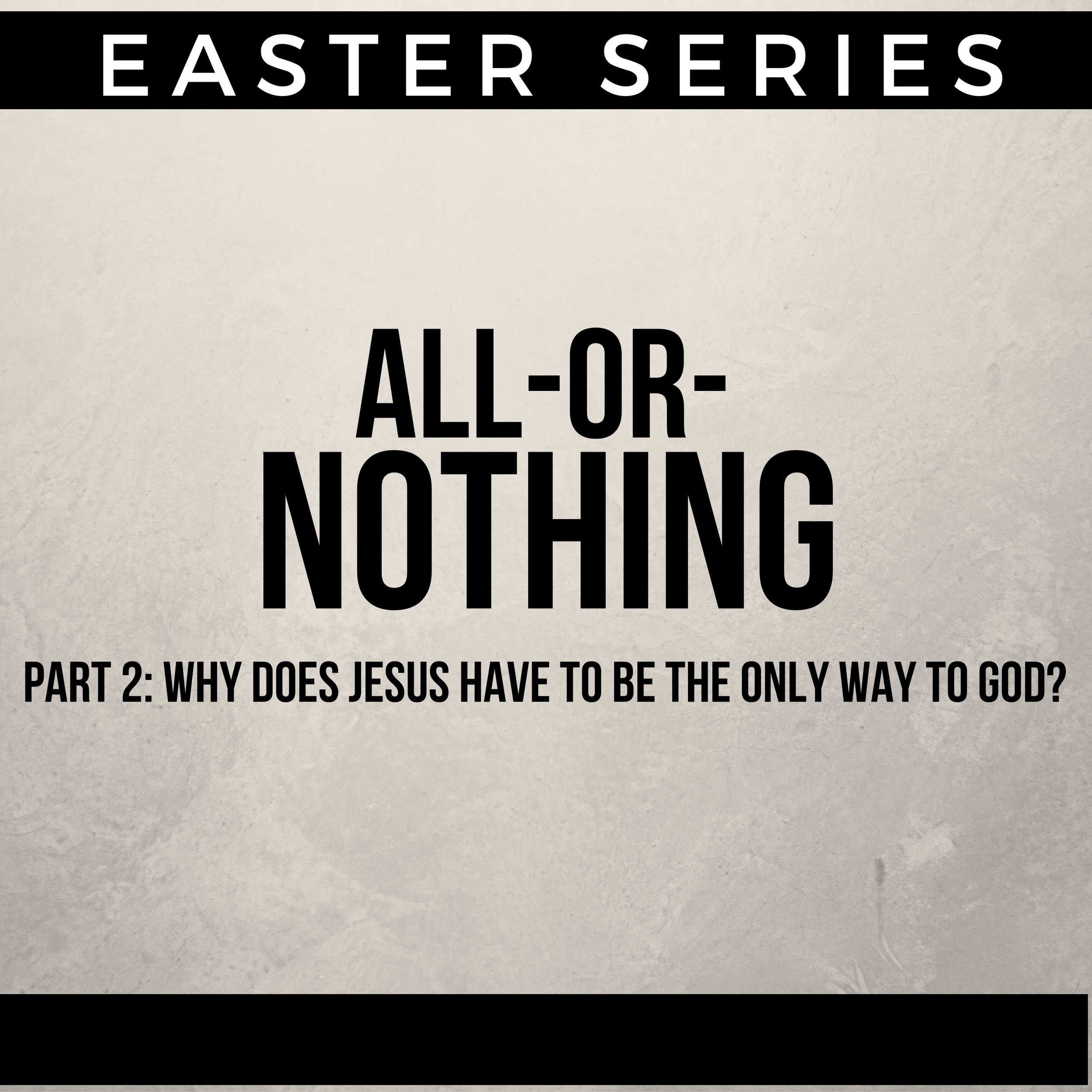ALL-OR-Nothing part 2- Easter Series 