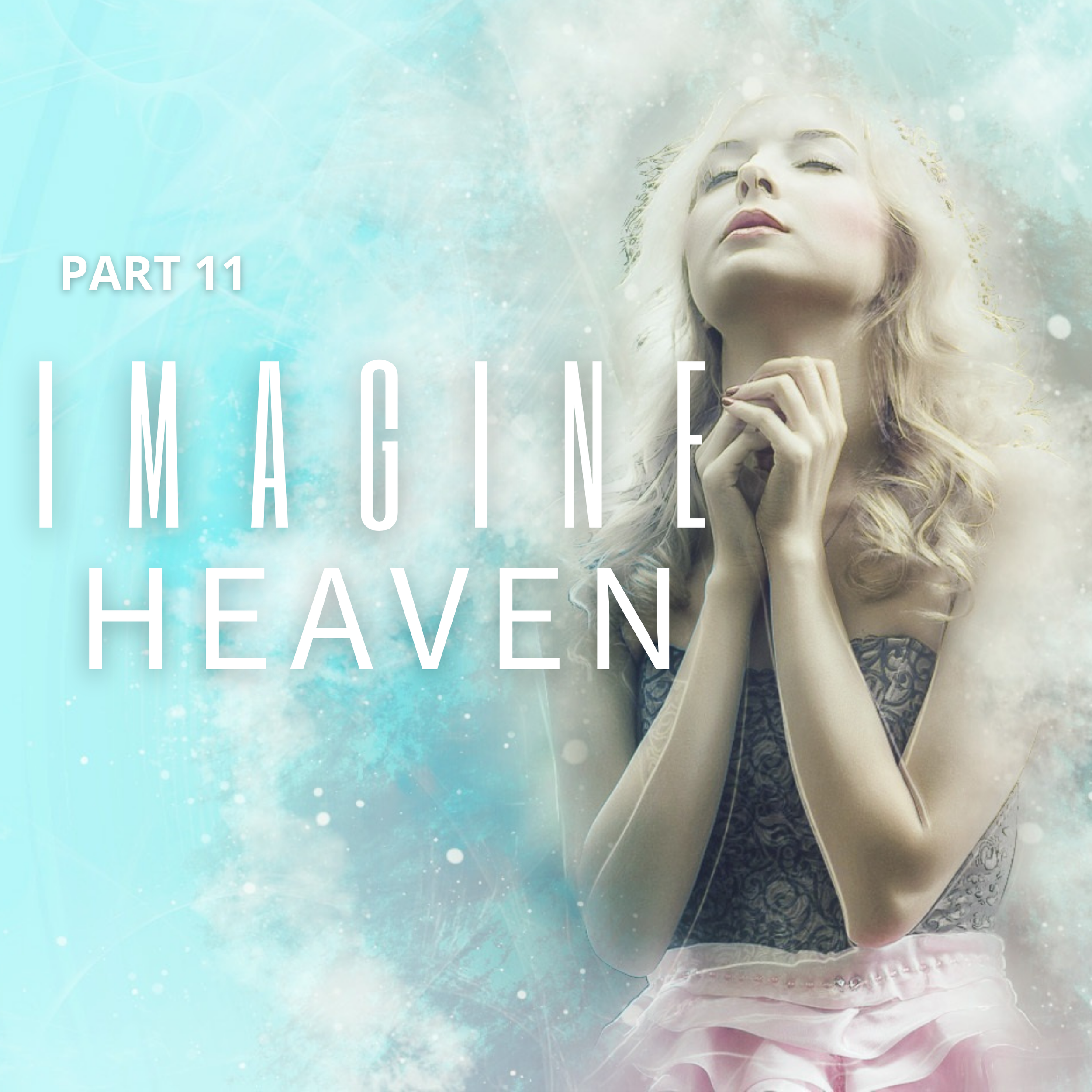 Imagine Heaven Part 11
