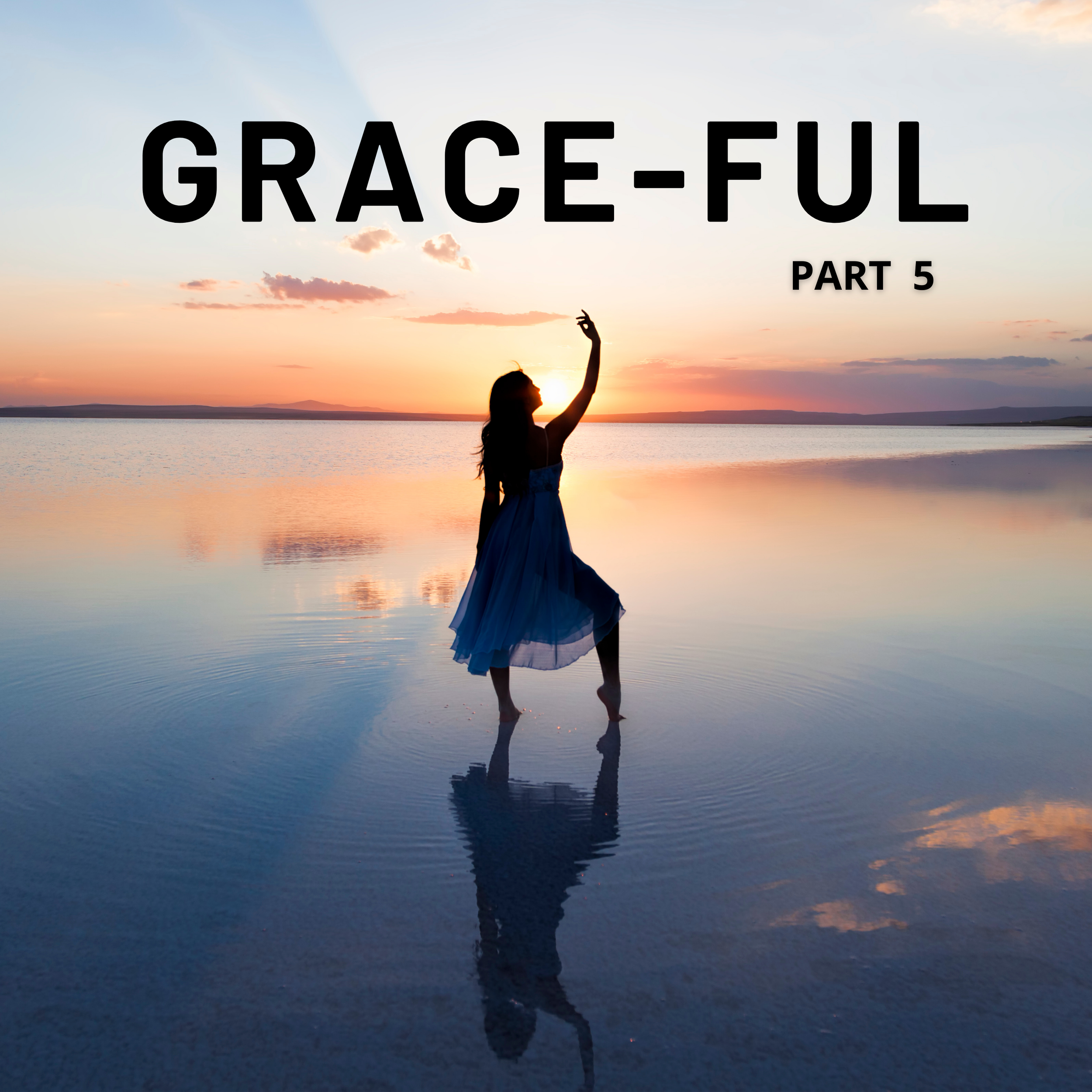 Grace-Ful Part 5