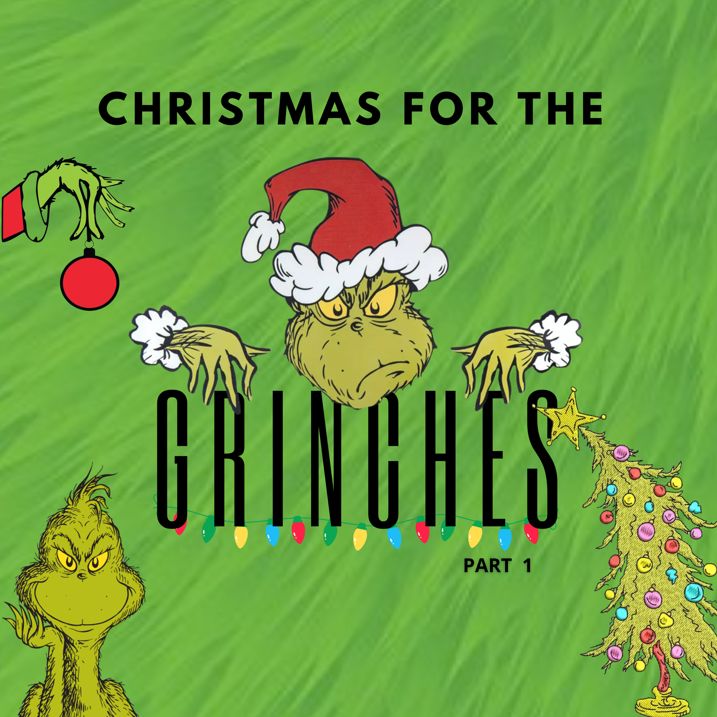 Christmas for The Grinches part 1