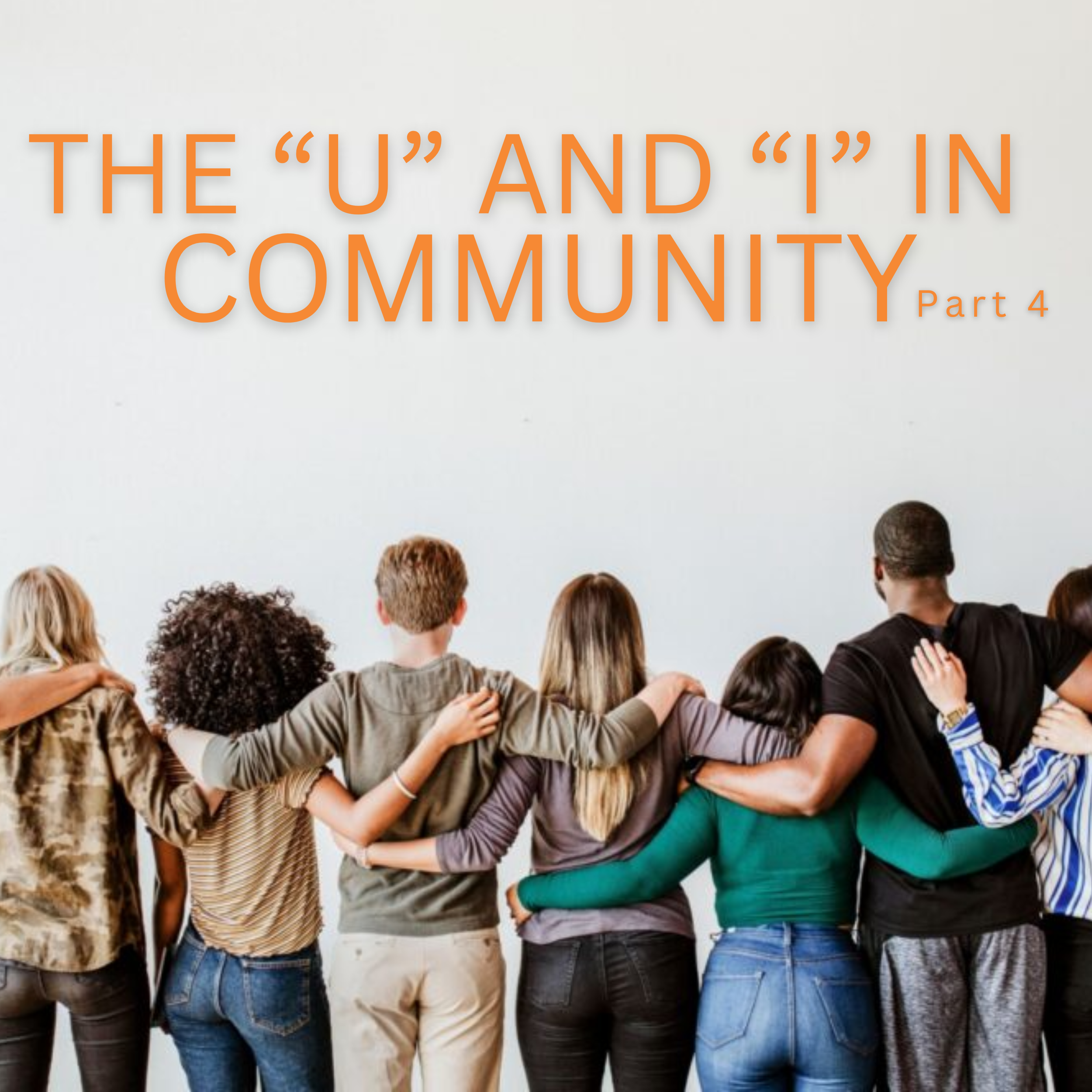 The You and I In Community Part 4
