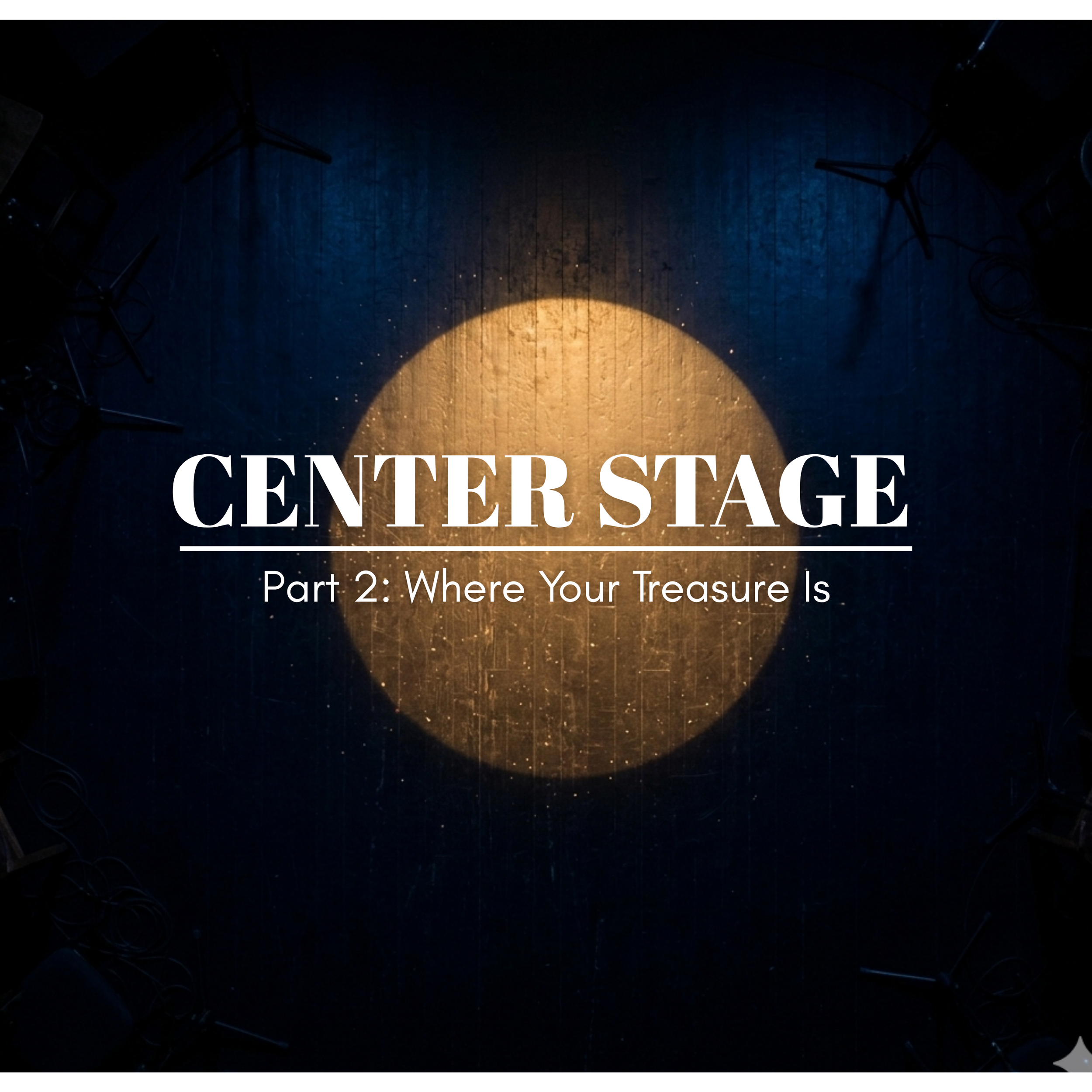 Centre Stage Where Your Treasure Is Part 2&nbsp;