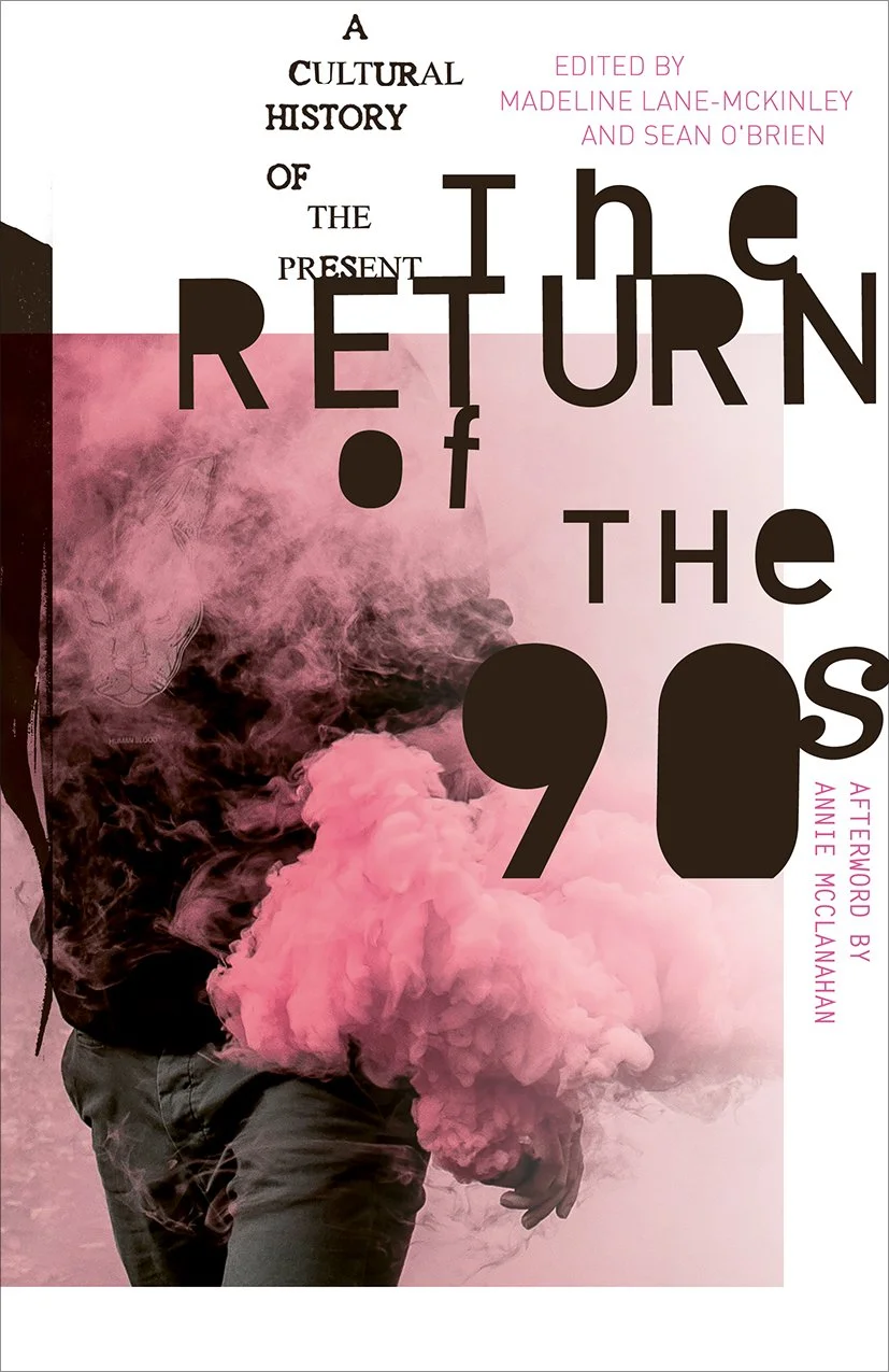 BOOK LAUNCH : The Return of the 90s A Cultural History of the Present