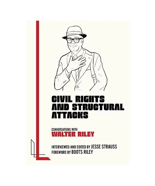 Civil Rights and Structural Attacks: Conversations with Jesse Strauss and Walter Riley