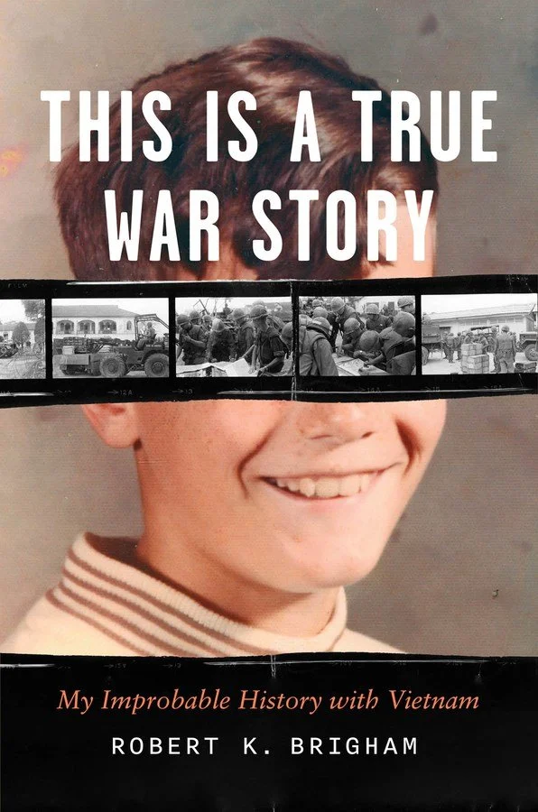 Author Talk — Robert K. Brigham | "This Is a True War Story" 