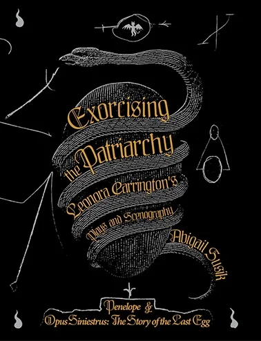 BOOK LAUNCH: Exorcising the Patriarchy: Leonora Carrington's Plays and Scenography by Abigail Susik
