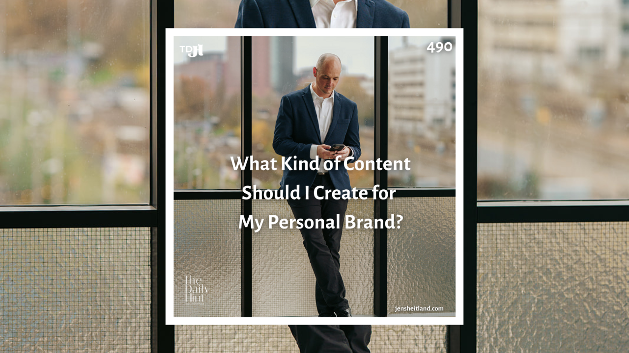 490 - What Kind of Content Should I Create for My Personal Brand?