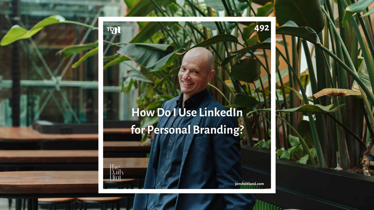 492 - How Do I Use LinkedIn for Personal Branding?